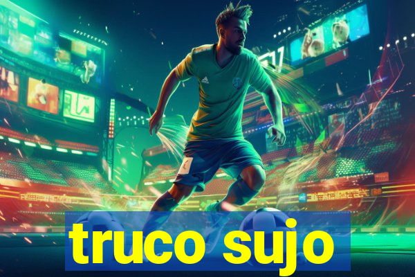 truco sujo